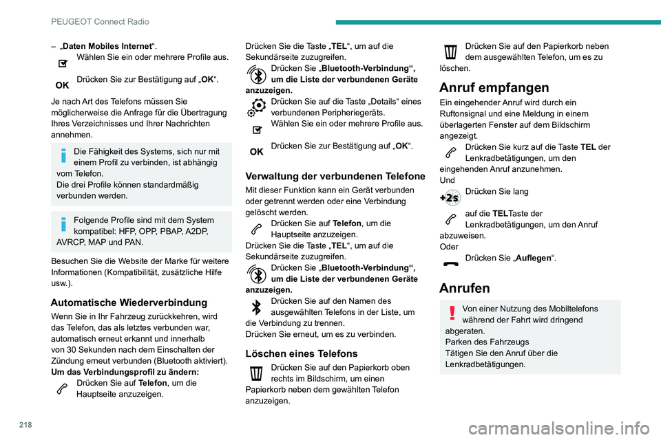 PEUGEOT PARTNER 2021 Betriebsanleitungen (in German) 218
PEUGEOT Connect Radio
– „Daten Mobiles Internet“.Wählen Sie ein oder mehrere Profile aus.
Drücken Sie zur Bestätigung auf „OK“.
Je nach Art des Telefons müssen Sie
möglicherweise PEUGEOT PARTNER 2021 Betriebsanleitungen (in German) 218
PEUGEOT Connect Radio
– „Daten Mobiles Internet“.Wählen Sie ein oder mehrere Profile aus.
Drücken Sie zur Bestätigung auf „OK“.
Je nach Art des Telefons müssen Sie
möglicherweise