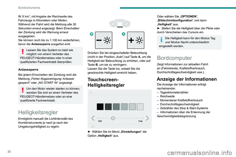 PEUGEOT PARTNER 2021 Betriebsanleitungen (in German) 22
Bordinstrumente
► Drücken Sie die Taste am Ende des Scheibenwischerhebels.
► Oder drücken Sie den Drehregler am Lenkrad.
Rückstellung des
Tageskilometerzählers auf
null
Die R PEUGEOT PARTNER 2021 Betriebsanleitungen (in German) 22
Bordinstrumente
► Drücken Sie die Taste am Ende des Scheibenwischerhebels.
► Oder drücken Sie den Drehregler am Lenkrad.
Rückstellung des
Tageskilometerzählers auf
null
Die R