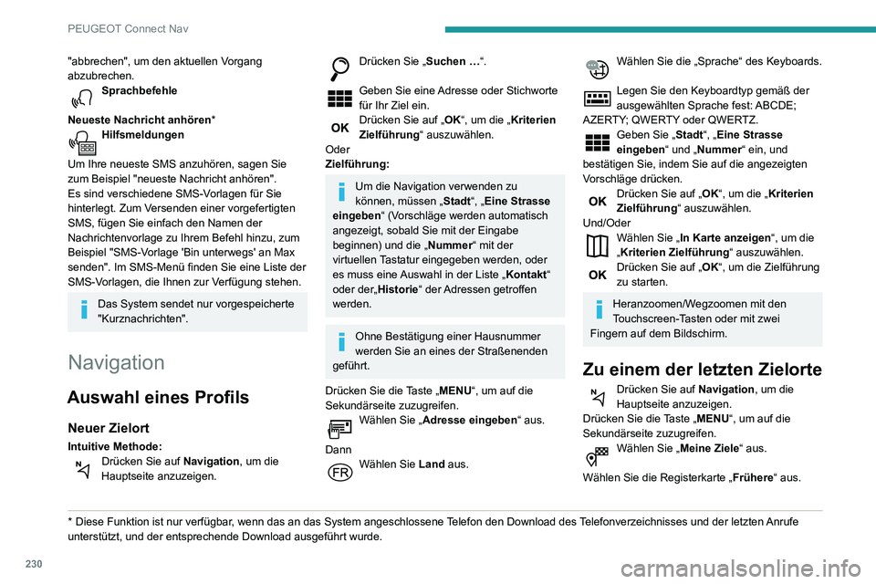PEUGEOT PARTNER 2021 Betriebsanleitungen (in German) 230
PEUGEOT Connect Nav
Wählen Sie die in der Liste ausgewählte Adresse aus, um die „Kriterien Zielführung“ anzuzeigen.Drücken Sie auf „OK“, um die Zielführung
zu starten.
Wählen Sie PEUGEOT PARTNER 2021 Betriebsanleitungen (in German) 230
PEUGEOT Connect Nav
Wählen Sie die in der Liste ausgewählte Adresse aus, um die „Kriterien Zielführung“ anzuzeigen.Drücken Sie auf „OK“, um die Zielführung
zu starten.
Wählen Sie