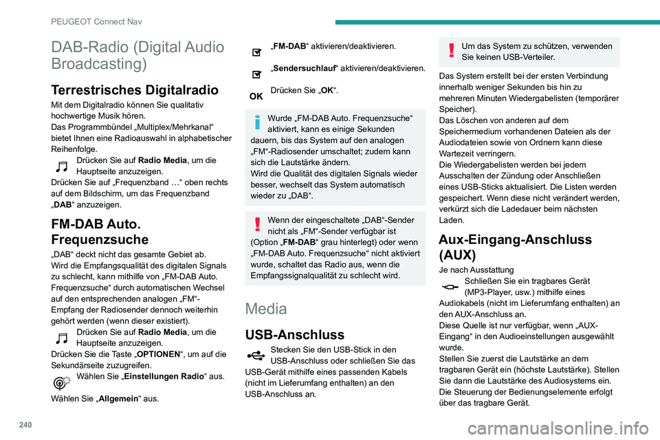 PEUGEOT PARTNER 2021 Betriebsanleitungen (in German) 240
PEUGEOT Connect Nav
Auswahl der Audioquelle
Drücken Sie auf Radio Media, um die
Hauptseite anzuzeigen.
Wählen Sie „ QUELLEN“ aus.
Auswahl der Audioquelle.
Videos ansehen
Je nach Ausstattu PEUGEOT PARTNER 2021 Betriebsanleitungen (in German) 240
PEUGEOT Connect Nav
Auswahl der Audioquelle
Drücken Sie auf Radio Media, um die
Hauptseite anzuzeigen.
Wählen Sie „ QUELLEN“ aus.
Auswahl der Audioquelle.
Videos ansehen
Je nach Ausstattu