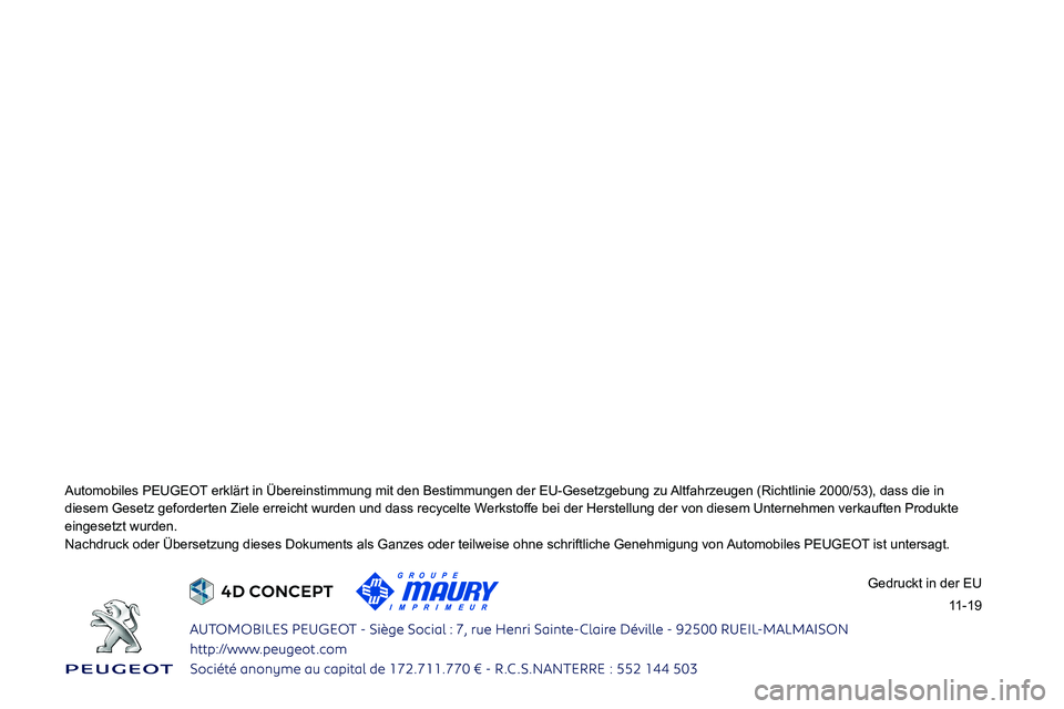 PEUGEOT PARTNER 2021  Betriebsanleitungen (in German)  
 
 
 
 
 
 
 
 
 
 
 
 
 
 
 
Automobiles PEUGEOT erklärt in Übereinstimmung mit den Bestimmungen der EU-Gesetzgebu\
ng zu Altfahrzeugen (Richtlinie 2000/53), dass die in 
0047004C0048005600480050
