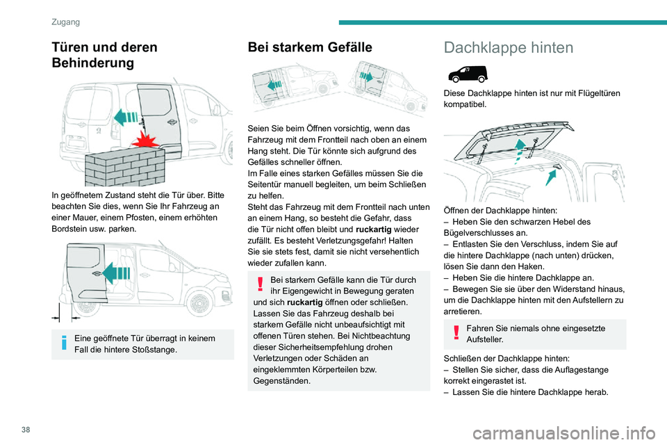 PEUGEOT PARTNER 2021 Betriebsanleitungen (in German) 38
Zugang
Türen und deren
Behinderung
In geöffnetem Zustand steht die Tür über. Bitte
beachten Sie dies, wenn Sie Ihr Fahrzeug an
einer Mauer, einem Pfosten, einem erhöhten
Bordstein usw. PEUGEOT PARTNER 2021 Betriebsanleitungen (in German) 38
Zugang
Türen und deren
Behinderung
In geöffnetem Zustand steht die Tür über. Bitte
beachten Sie dies, wenn Sie Ihr Fahrzeug an
einer Mauer, einem Pfosten, einem erhöhten
Bordstein usw.