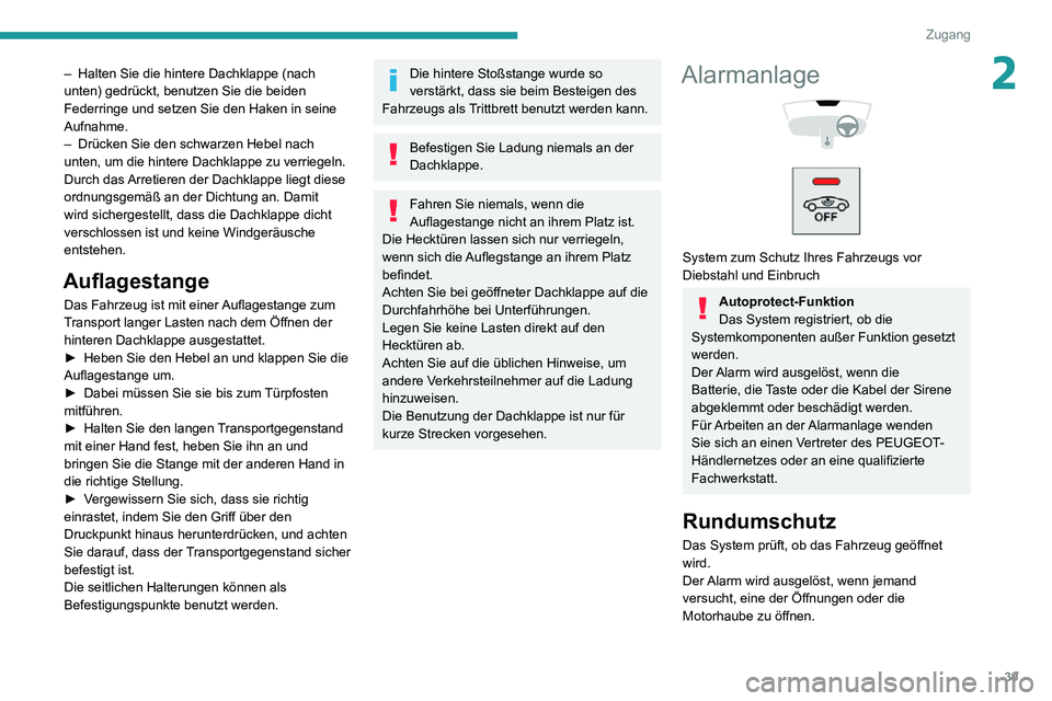 PEUGEOT PARTNER 2021 Betriebsanleitungen (in German) 39
Zugang
2– Halten Sie die hintere Dachklappe (nach unten) gedrückt, benutzen Sie die beiden
Federringe und setzen Sie den Haken in seine
Aufnahme.
– Drücken Sie den schwarzen Hebel nach unte PEUGEOT PARTNER 2021 Betriebsanleitungen (in German) 39
Zugang
2– Halten Sie die hintere Dachklappe (nach unten) gedrückt, benutzen Sie die beiden
Federringe und setzen Sie den Haken in seine
Aufnahme.
– Drücken Sie den schwarzen Hebel nach unte