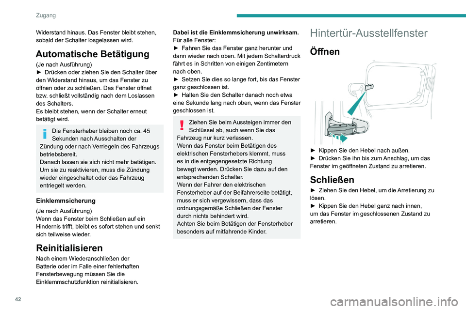 PEUGEOT PARTNER 2021 Betriebsanleitungen (in German) 42
Zugang
Widerstand hinaus. Das Fenster bleibt stehen,
sobald der Schalter losgelassen wird.
Automatische Betätigung
(Je nach Ausführung)► Drücken oder ziehen Sie den Schalter über den Widers PEUGEOT PARTNER 2021 Betriebsanleitungen (in German) 42
Zugang
Widerstand hinaus. Das Fenster bleibt stehen,
sobald der Schalter losgelassen wird.
Automatische Betätigung
(Je nach Ausführung)► Drücken oder ziehen Sie den Schalter über den Widers