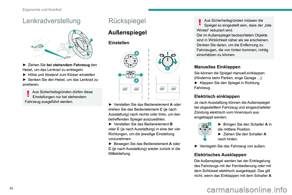 PEUGEOT PARTNER 2021 Betriebsanleitungen (in German) 46
Ergonomie und Komfort
durchgeführt wurde. Ziehen Sie in diesem Fall den Schalter von der zentralen Position wieder
nach hinten.
Das Ein- und Ausklappen beim Ver- und
Entriegeln kann inaktiviert PEUGEOT PARTNER 2021 Betriebsanleitungen (in German) 46
Ergonomie und Komfort
durchgeführt wurde. Ziehen Sie in diesem Fall den Schalter von der zentralen Position wieder
nach hinten.
Das Ein- und Ausklappen beim Ver- und
Entriegeln kann inaktiviert