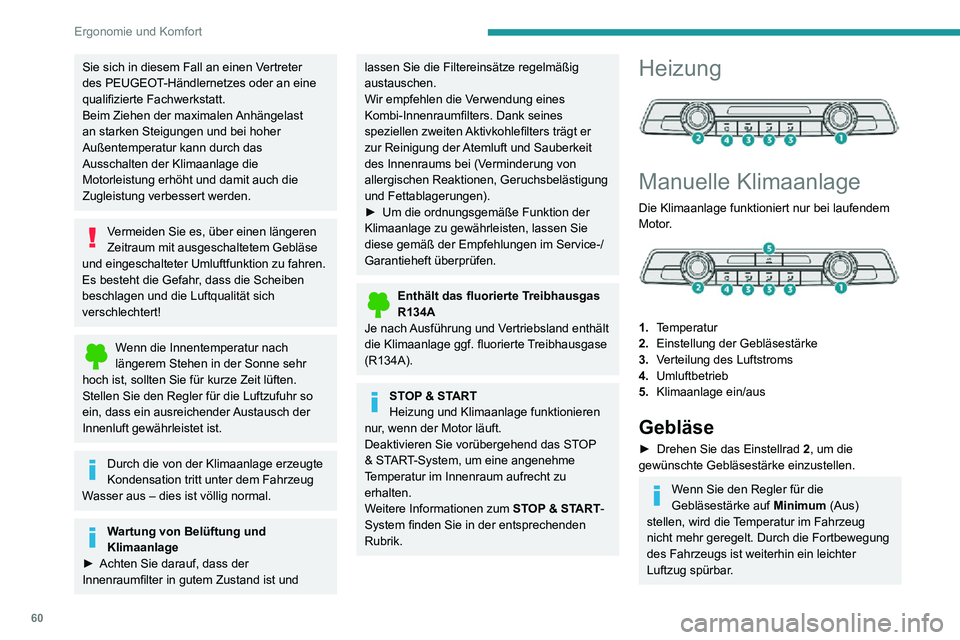PEUGEOT PARTNER 2021  Betriebsanleitungen (in German) 60
Ergonomie und Komfort
Temperatur
► Drehen Sie das Einstellrad 1 von „LO“ (kalt) 
auf „HI“ (warm), um die Temperatur nach Ihren 
Bedürfnissen einzustellen.
Luftverteilung
Windschutzscheib