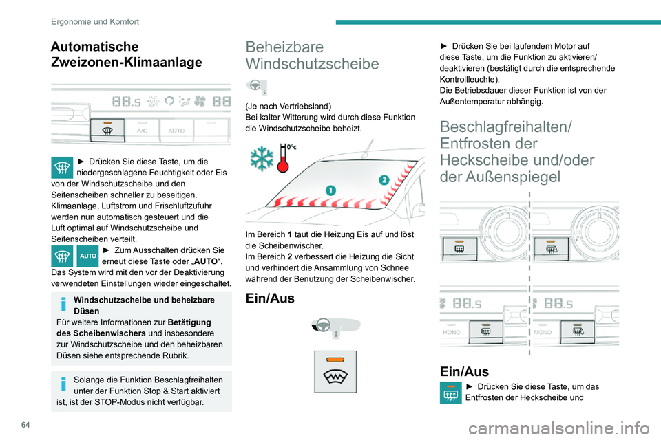 PEUGEOT PARTNER 2021  Betriebsanleitungen (in German) 64
Ergonomie und Komfort
Außenspiegel (falls Ihr Fahrzeug damit ausgerüstet ist) ein-/auszuschalten.► Drücken Sie diese Taste, um das Entfrosten der Außenspiegel ein-/
auszuschalten.
Schalten Si