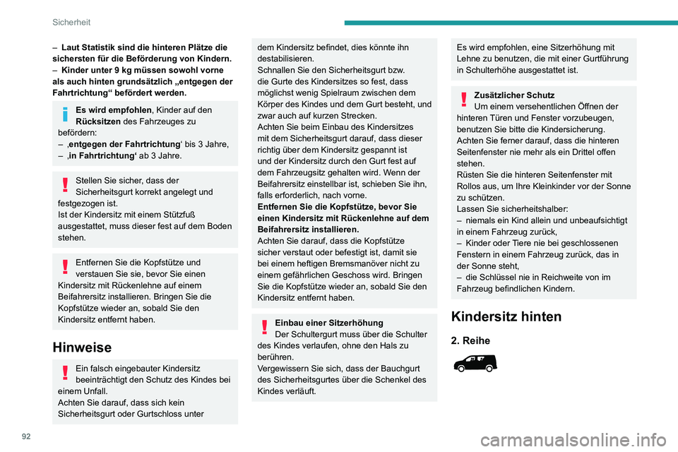 PEUGEOT PARTNER 2021 Betriebsanleitungen (in German) 92
Sicherheit
„In Fahrtrichtung“ oder „entgegen der Fahrtrichtung“
► Schieben Sie den Vordersitz des Fahrzeugs nach vorne, und richten Sie die Rückenlehne
auf, sodass die Beine de PEUGEOT PARTNER 2021 Betriebsanleitungen (in German) 92
Sicherheit
„In Fahrtrichtung“ oder „entgegen der Fahrtrichtung“
► Schieben Sie den Vordersitz des Fahrzeugs nach vorne, und richten Sie die Rückenlehne
auf, sodass die Beine de