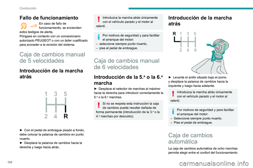 PEUGEOT PARTNER 2021 Manual del propietario (in Spanish) 104
Conducción
automático o el placer del cambio de marchas manual.
Hay disponibles dos modos de conducción:
– Funcionamiento automático, en el que la
caja de cambios gestiona electrónicamente PEUGEOT PARTNER 2021 Manual del propietario (in Spanish) 104
Conducción
automático o el placer del cambio de marchas manual.
Hay disponibles dos modos de conducción:
– Funcionamiento automático, en el que la
caja de cambios gestiona electrónicamente