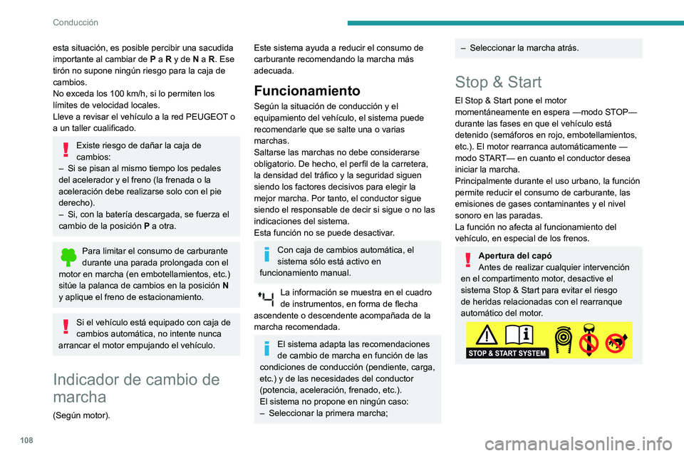 PEUGEOT PARTNER 2021 Manual del propietario (in Spanish) 108
Conducción
Conducción sobre calzadas inundadas
Antes de adentrarse en una zona inundada,
se recomienda encarecidamente desactivar el
sistema Stop & Start.
Para obtener más información sobre PEUGEOT PARTNER 2021 Manual del propietario (in Spanish) 108
Conducción
Conducción sobre calzadas inundadas
Antes de adentrarse en una zona inundada,
se recomienda encarecidamente desactivar el
sistema Stop & Start.
Para obtener más información sobre