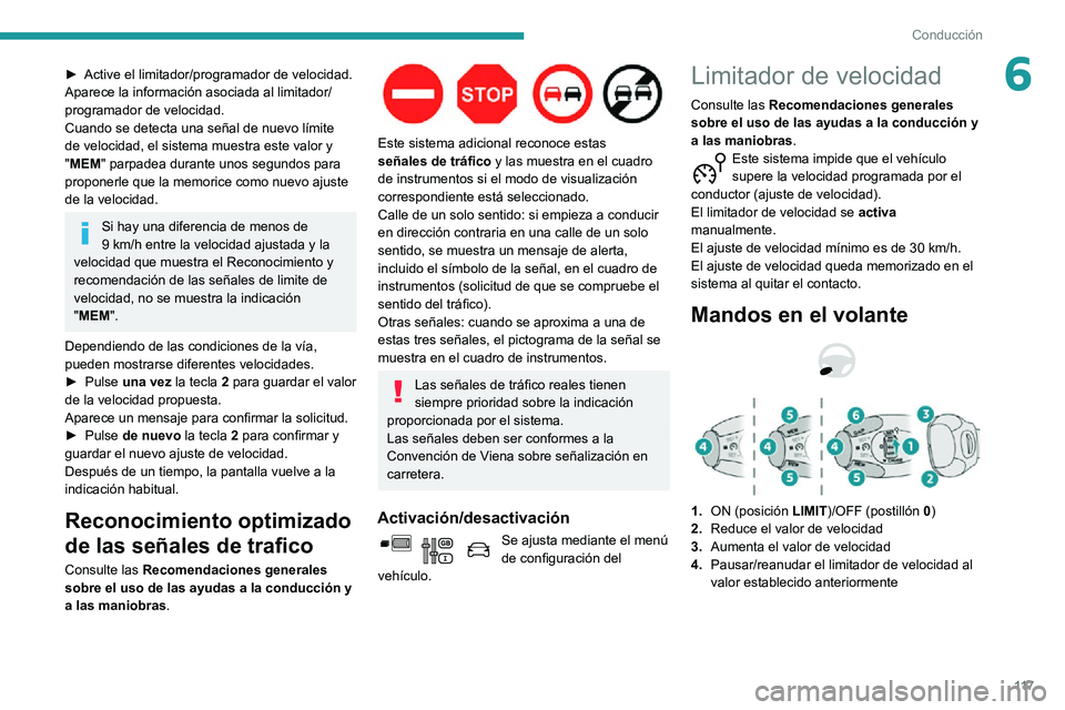 PEUGEOT PARTNER 2021 Manual del propietario (in Spanish) 11 7
Conducción
6► Active el limitador/programador de velocidad.Aparece la información asociada al limitador/
programador de velocidad.
Cuando se detecta una señal de nuevo lÃmite
de velocidad, PEUGEOT PARTNER 2021 Manual del propietario (in Spanish) 11 7
Conducción
6► Active el limitador/programador de velocidad.Aparece la información asociada al limitador/
programador de velocidad.
Cuando se detecta una señal de nuevo lÃmite
de velocidad,