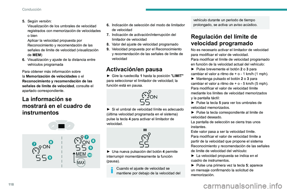 PEUGEOT PARTNER 2021 Manual del propietario (in Spanish) 11 8
Conducción
â–º Pulse una segunda vez la tecla 5 para
guardar la velocidad propuesta.
El valor aparece inmediatamente como la
nueva velocidad memorizada en el cuadro de
instrumentos.
Superacià PEUGEOT PARTNER 2021 Manual del propietario (in Spanish) 11 8
Conducción
â–º Pulse una segunda vez la tecla 5 para
guardar la velocidad propuesta.
El valor aparece inmediatamente como la
nueva velocidad memorizada en el cuadro de
instrumentos.
SuperaciÃ