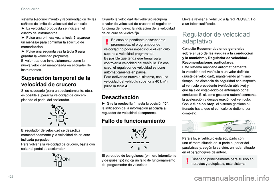 PEUGEOT PARTNER 2021 Manual del propietario (in Spanish) 122
Conducción
solamente funciona con vehículos que circulan en el mismo sentido que su vehículo.
Si el conductor activa un intermitente
para adelantar a un vehículo que circula
a una velocidad PEUGEOT PARTNER 2021 Manual del propietario (in Spanish) 122
Conducción
solamente funciona con vehículos que circulan en el mismo sentido que su vehículo.
Si el conductor activa un intermitente
para adelantar a un vehículo que circula
a una velocidad