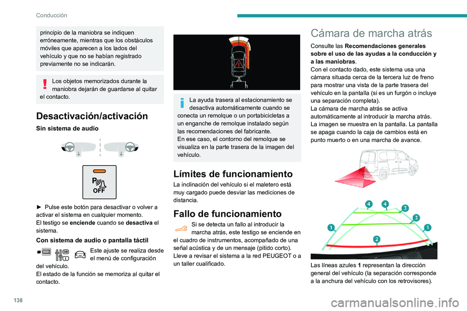 PEUGEOT PARTNER 2021 Manual del propietario (in Spanish) 138
Conducción
principio de la maniobra se indiquen
erróneamente, mientras que los obstáculos
móviles que aparecen a los lados del
vehÃculo y que no se habÃan registrado
previamente no se in PEUGEOT PARTNER 2021 Manual del propietario (in Spanish) 138
Conducción
principio de la maniobra se indiquen
erróneamente, mientras que los obstáculos
móviles que aparecen a los lados del
vehÃculo y que no se habÃan registrado
previamente no se in