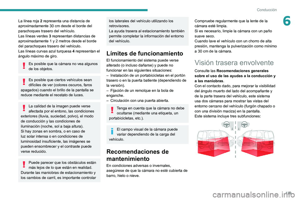PEUGEOT PARTNER 2021 Manual del propietario (in Spanish) 139
Conducción
6La lÃnea roja 2 representa una distancia de aproximadamente 30 cm desde el borde del parachoques trasero del vehÃculo.
Las lÃneas verdes 3 representan distancias de
aproximadamen PEUGEOT PARTNER 2021 Manual del propietario (in Spanish) 139
Conducción
6La lÃnea roja 2 representa una distancia de aproximadamente 30 cm desde el borde del parachoques trasero del vehÃculo.
Las lÃneas verdes 3 representan distancias de
aproximadamen