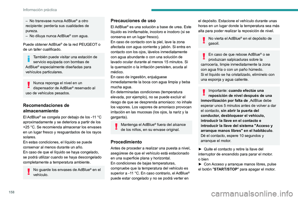 PEUGEOT PARTNER 2021 Manual del propietario (in Spanish) 158
Información práctica
► Con el vehículo desbloqueado y la tapa de llenado de carburante abierta, gire hacia la
izquierda el tapón azul del depósito de AdBlue®.► Con envase de AdBlue®: PEUGEOT PARTNER 2021 Manual del propietario (in Spanish) 158
Información práctica
► Con el vehículo desbloqueado y la tapa de llenado de carburante abierta, gire hacia la
izquierda el tapón azul del depósito de AdBlue®.► Con envase de AdBlue®: