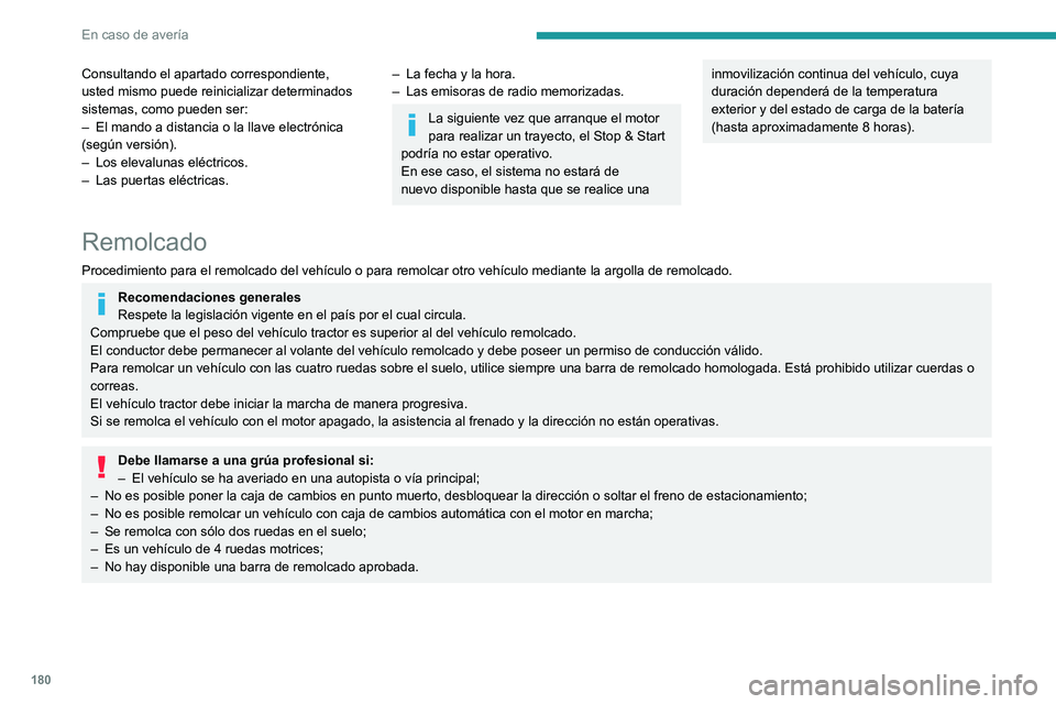 PEUGEOT PARTNER 2021 Manual del propietario (in Spanish) 180
En caso de avería
Consultando el apartado correspondiente,
usted mismo puede reinicializar determinados
sistemas, como pueden ser:
– El mando a distancia o la llave electrónica (según versi PEUGEOT PARTNER 2021 Manual del propietario (in Spanish) 180
En caso de avería
Consultando el apartado correspondiente,
usted mismo puede reinicializar determinados
sistemas, como pueden ser:
– El mando a distancia o la llave electrónica (según versi