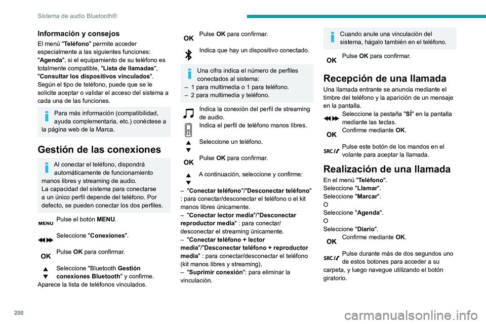 PEUGEOT PARTNER 2021 Manual del propietario (in Spanish) 200
Sistema de audio Bluetooth®
Información y consejos
El menú "Teléfono" permite acceder
especialmente a las siguientes funciones:
"Agenda", si el equipamiento de su teléfono e PEUGEOT PARTNER 2021 Manual del propietario (in Spanish) 200
Sistema de audio Bluetooth®
Información y consejos
El menú "Teléfono" permite acceder
especialmente a las siguientes funciones:
"Agenda", si el equipamiento de su teléfono e