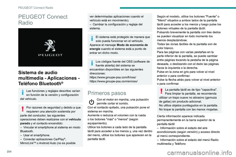 PEUGEOT PARTNER 2021 Manual del propietario (in Spanish) 204
PEUGEOT Connect Radio
PEUGEOT Connect
Radio
Sistema de audio
multimedia - Aplicaciones -
Teléfono Bluetooth
®
Las funciones y reglajes descritos varían
en función de la versión y conf PEUGEOT PARTNER 2021 Manual del propietario (in Spanish) 204
PEUGEOT Connect Radio
PEUGEOT Connect
Radio
Sistema de audio
multimedia - Aplicaciones -
Teléfono Bluetooth
®
Las funciones y reglajes descritos varían
en función de la versión y conf