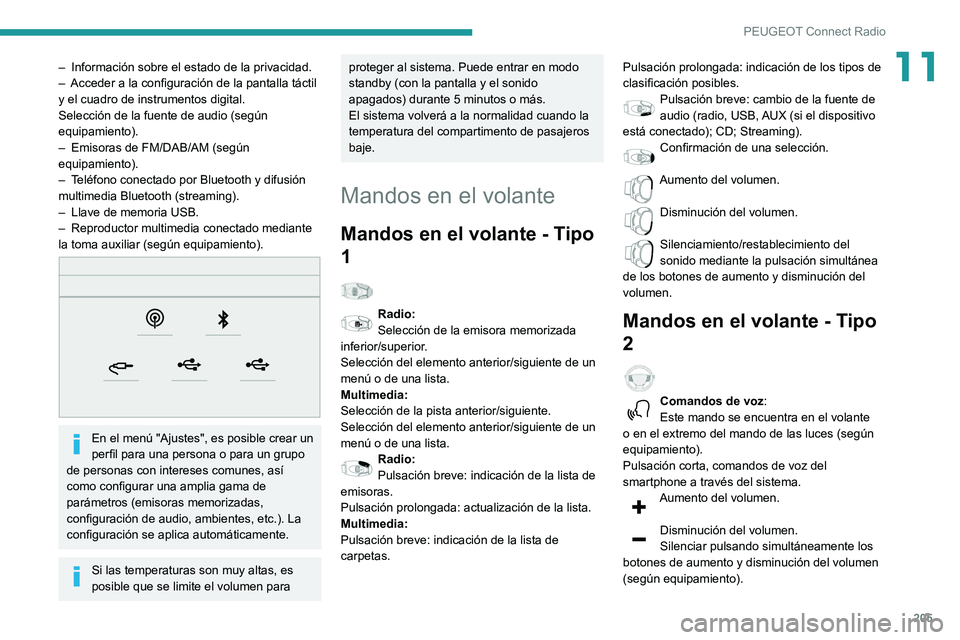 PEUGEOT PARTNER 2021 Manual del propietario (in Spanish) 205
PEUGEOT Connect Radio
11– Información sobre el estado de la privacidad.– Acceder a la configuración de la pantalla táctil y el cuadro de instrumentos digital.
Selección de la fuente de aud PEUGEOT PARTNER 2021 Manual del propietario (in Spanish) 205
PEUGEOT Connect Radio
11– Información sobre el estado de la privacidad.– Acceder a la configuración de la pantalla táctil y el cuadro de instrumentos digital.
Selección de la fuente de aud