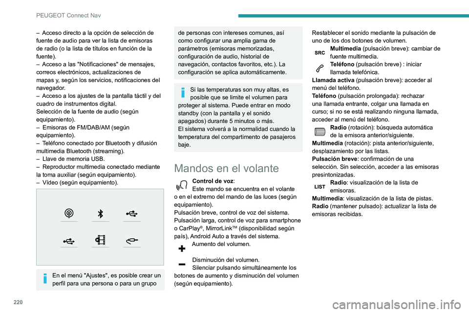 PEUGEOT PARTNER 2021 Manual del propietario (in Spanish) 220
PEUGEOT Connect Nav
Menús
Navegación conectada
Permite configurar la navegación y seleccionar un destino.
Utiliza servicios en tiempo real en función del
equipamiento.
Aplicaciones
Perm PEUGEOT PARTNER 2021 Manual del propietario (in Spanish) 220
PEUGEOT Connect Nav
Menús
Navegación conectada
Permite configurar la navegación y seleccionar un destino.
Utiliza servicios en tiempo real en función del
equipamiento.
Aplicaciones
Perm