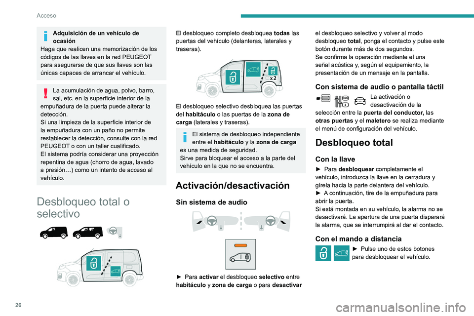 PEUGEOT PARTNER 2021 Manual del propietario (in Spanish) 26
Acceso
Adquisición de un vehÃculo de
ocasión
Haga que realicen una memorización de los
códigos de las llaves en la red PEUGEOT
para asegurarse de que sus llaves son las
únicas capaces de PEUGEOT PARTNER 2021 Manual del propietario (in Spanish) 26
Acceso
Adquisición de un vehÃculo de
ocasión
Haga que realicen una memorización de los
códigos de las llaves en la red PEUGEOT
para asegurarse de que sus llaves son las
únicas capaces de