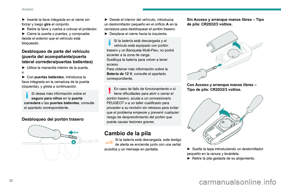 PEUGEOT PARTNER 2021 Manual del propietario (in Spanish) 32
Acceso
► Inserte la llave integrada en el cierre sin forzar y luego gire el conjunto.► Retire la llave y vuelva a colocar el protector. ► Cierre la puerta o puertas, y compruebe desde el exte PEUGEOT PARTNER 2021 Manual del propietario (in Spanish) 32
Acceso
► Inserte la llave integrada en el cierre sin forzar y luego gire el conjunto.► Retire la llave y vuelva a colocar el protector. ► Cierre la puerta o puertas, y compruebe desde el exte