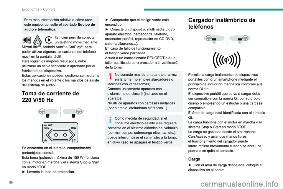 PEUGEOT PARTNER 2021 Manual del propietario (in Spanish) 50
ErgonomÃa y Confort
Al detectarse un dispositivo portátil se enciende
en verde el testigo del cargador. Permanece
encendido durante el tiempo de carga de la
baterÃa del dispositivo.
El sist PEUGEOT PARTNER 2021 Manual del propietario (in Spanish) 50
ErgonomÃa y Confort
Al detectarse un dispositivo portátil se enciende
en verde el testigo del cargador. Permanece
encendido durante el tiempo de carga de la
baterÃa del dispositivo.
El sist