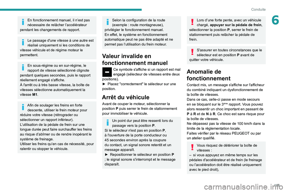 PEUGEOT PARTNER 2021 Manuel du propriétaire (in French) 105
Conduite
6En fonctionnement manuel, il n’est pas
nécessaire de relâcher l’accélérateur
pendant les changements de rapport.
Le passage d'une vitesse à une autre est
réalisé unique PEUGEOT PARTNER 2021 Manuel du propriétaire (in French) 105
Conduite
6En fonctionnement manuel, il n’est pas
nécessaire de relâcher l’accélérateur
pendant les changements de rapport.
Le passage d'une vitesse à une autre est
réalisé unique