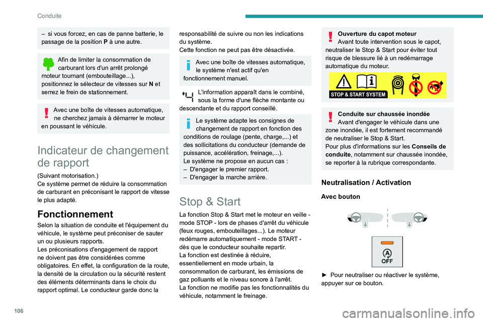 PEUGEOT PARTNER 2021 Manuel du propriétaire (in French) 106
Conduite
– si vous forcez, en cas de panne batterie, le passage de la position P à une autre.
Afin de limiter la consommation de carburant lors d'un arrêt prolongé
moteur tournant (embou PEUGEOT PARTNER 2021 Manuel du propriétaire (in French) 106
Conduite
– si vous forcez, en cas de panne batterie, le passage de la position P à une autre.
Afin de limiter la consommation de carburant lors d'un arrêt prolongé
moteur tournant (embou