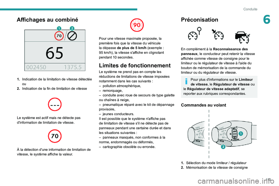 PEUGEOT PARTNER 2021 Manuel du propriétaire (in French) 11 3
Conduite
6Affichages au combiné
1.Indication de la limitation de vitesse détectée
ou
2. Indication de la fin de limitation de vitesse
Le système est actif mais ne détecte pas
d'i PEUGEOT PARTNER 2021 Manuel du propriétaire (in French) 11 3
Conduite
6Affichages au combiné
1.Indication de la limitation de vitesse détectée
ou
2. Indication de la fin de limitation de vitesse
Le système est actif mais ne détecte pas
d'i