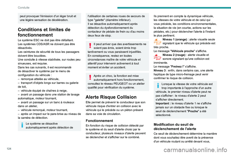 PEUGEOT PARTNER 2021 Manuel du propriétaire (in French) 124
Conduite
peut provoquer l'émission d'un léger bruit et
une légère sensation de décélération.
Conditions et limites de
fonctionnement
Le système ESC ne doit pas être défaillant. PEUGEOT PARTNER 2021 Manuel du propriétaire (in French) 124
Conduite
peut provoquer l'émission d'un léger bruit et
une légère sensation de décélération.
Conditions et limites de
fonctionnement
Le système ESC ne doit pas être défaillant.