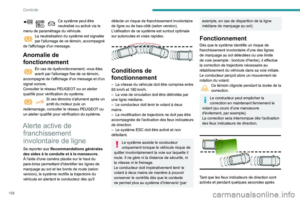 PEUGEOT PARTNER 2021 Manuel du propriétaire (in French) 126
Conduite
Ce système peut être neutralisé ou activé via le
menu de paramétrage du véhicule.
La neutralisation du système est signalée par l'allumage de ce témoin, accompagné
de l PEUGEOT PARTNER 2021 Manuel du propriétaire (in French) 126
Conduite
Ce système peut être neutralisé ou activé via le
menu de paramétrage du véhicule.
La neutralisation du système est signalée par l'allumage de ce témoin, accompagné
de l
