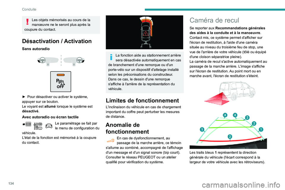 PEUGEOT PARTNER 2021 Manuel du propriétaire (in French) 134
Conduite
Les objets mémorisés au cours de la
manœuvre ne le seront plus après la
coupure du contact.
Désactivation / Activation
Sans autoradio
► Pour désactiver ou activer le systà PEUGEOT PARTNER 2021 Manuel du propriétaire (in French) 134
Conduite
Les objets mémorisés au cours de la
manœuvre ne le seront plus après la
coupure du contact.
Désactivation / Activation
Sans autoradio
â–º Pour désactiver ou activer le systÃ
