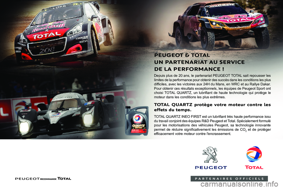 PEUGEOT PARTNER 2021 Manuel du propriétaire (in French)
Depuis plus de 20 ans, le partenariat PEUGEOT TOTAL sait repousser les limites de la performance pour obtenir des succès dans les conditions les plus
0047
00330052
0046004B0052004C0056 PEUGEOT PARTNER 2021 Manuel du propriétaire (in French)
Depuis plus de 20 ans, le partenariat PEUGEOT TOTAL sait repousser les limites de la performance pour obtenir des succès dans les conditions les plus
0047
00330052
0046004B0052004C0056