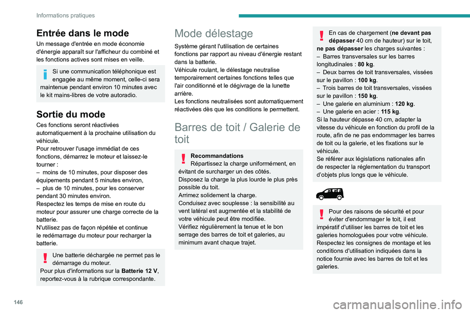 PEUGEOT PARTNER 2021 Manuel du propriétaire (in French) 146
Informations pratiques
Entrée dans le mode
Un message d'entrée en mode économie
d'énergie apparaît sur l'afficheur du combiné et
les fonctions actives sont mises en veille.
Si PEUGEOT PARTNER 2021 Manuel du propriétaire (in French) 146
Informations pratiques
Entrée dans le mode
Un message d'entrée en mode économie
d'énergie apparaît sur l'afficheur du combiné et
les fonctions actives sont mises en veille.
Si