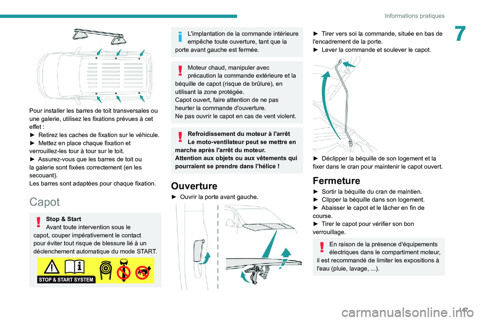 PEUGEOT PARTNER 2021 Manuel du propriétaire (in French) 147
Informations pratiques
7
Pour installer les barres de toit transversales ou
une galerie, utilisez les fixations prévues à cet
effet :► Retirez les caches de fixation sur le véhicule.► M PEUGEOT PARTNER 2021 Manuel du propriétaire (in French) 147
Informations pratiques
7
Pour installer les barres de toit transversales ou
une galerie, utilisez les fixations prévues à cet
effet :► Retirez les caches de fixation sur le véhicule.► M