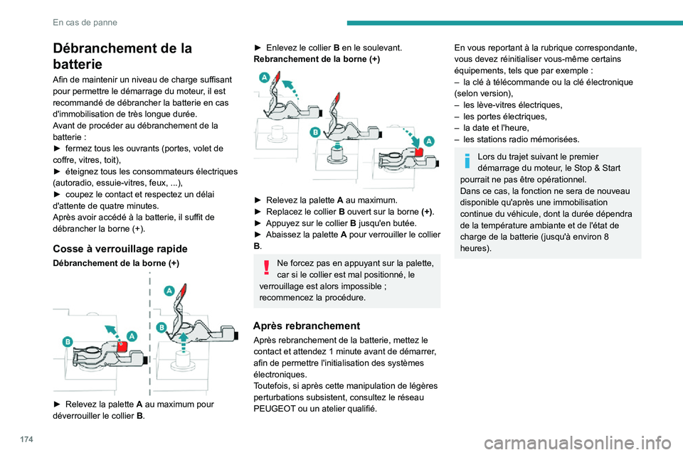 PEUGEOT PARTNER 2021 Manuel du propriétaire (in French) 174
En cas de panne
Débranchement de la
batterie
Afin de maintenir un niveau de charge suffisant
pour permettre le démarrage du moteur, il est
recommandé de débrancher la batterie en cas
d' PEUGEOT PARTNER 2021 Manuel du propriétaire (in French) 174
En cas de panne
Débranchement de la
batterie
Afin de maintenir un niveau de charge suffisant
pour permettre le démarrage du moteur, il est
recommandé de débrancher la batterie en cas
d'