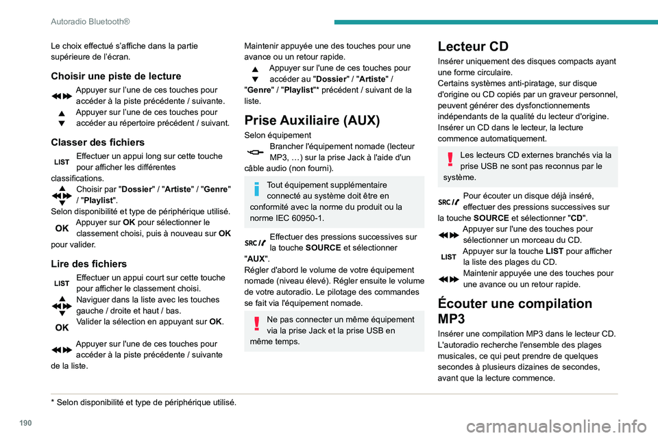 PEUGEOT PARTNER 2021 Manuel du propriétaire (in French) 190
Autoradio Bluetooth®
Le choix effectué s’affiche dans la partie
supérieure de l’écran.
Choisir une piste de lecture
Appuyer sur l’une de ces touches pour accéder à la piste précéden PEUGEOT PARTNER 2021 Manuel du propriétaire (in French) 190
Autoradio Bluetooth®
Le choix effectué s’affiche dans la partie
supérieure de l’écran.
Choisir une piste de lecture
Appuyer sur l’une de ces touches pour accéder à la piste précéden