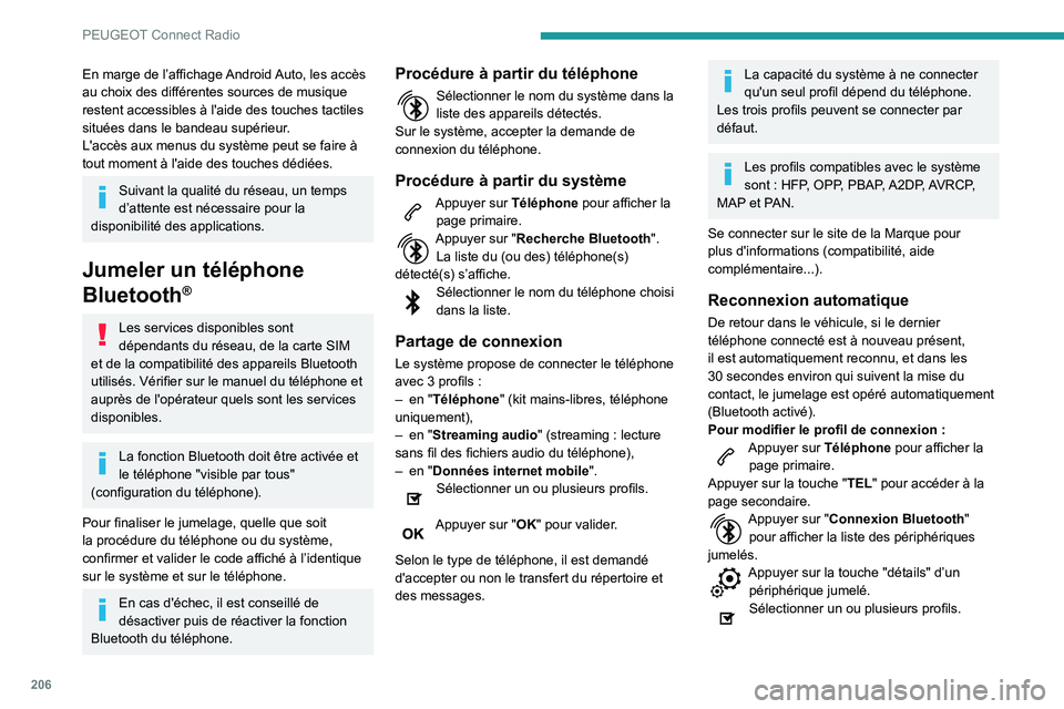 PEUGEOT PARTNER 2021 Manuel du propriétaire (in French) 206
PEUGEOT Connect Radio
En marge de l’affichage Android Auto, les accès
au choix des différentes sources de musique
restent accessibles à l'aide des touches tactiles
situées dans le ban PEUGEOT PARTNER 2021 Manuel du propriétaire (in French) 206
PEUGEOT Connect Radio
En marge de l’affichage Android Auto, les accès
au choix des différentes sources de musique
restent accessibles à l'aide des touches tactiles
situées dans le ban