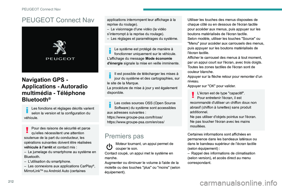 PEUGEOT PARTNER 2021 Manuel du propriétaire (in French) 212
PEUGEOT Connect Nav
PEUGEOT Connect Nav
Navigation GPS -
Applications - Autoradio
multimédia - Téléphone
Bluetooth
®
Les fonctions et réglages décrits varient
selon la version et la c PEUGEOT PARTNER 2021 Manuel du propriétaire (in French) 212
PEUGEOT Connect Nav
PEUGEOT Connect Nav
Navigation GPS -
Applications - Autoradio
multimédia - Téléphone
Bluetooth
®
Les fonctions et réglages décrits varient
selon la version et la c