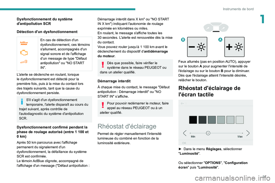 PEUGEOT PARTNER 2021 Manuel du propriétaire (in French) 21
Instruments de bord
1Dysfonctionnement du système
d'antipollution SCR
Détection d'un dysfonctionnement
En cas de détection d'un
dysfonctionnement, ces témoins
s'allument, PEUGEOT PARTNER 2021 Manuel du propriétaire (in French) 21
Instruments de bord
1Dysfonctionnement du système
d'antipollution SCR
Détection d'un dysfonctionnement
En cas de détection d'un
dysfonctionnement, ces témoins
s'allument,