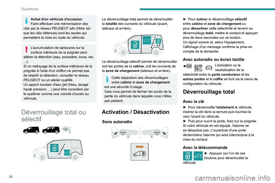 PEUGEOT PARTNER 2021 Manuel du propriétaire (in French) 26
Ouvertures
Achat d'un véhicule d'occasion
Faire effectuer une mémorisation des
clés par le réseau PEUGEOT afin d'être sûr
que les clés détenues sont les seules qui
permettent PEUGEOT PARTNER 2021 Manuel du propriétaire (in French) 26
Ouvertures
Achat d'un véhicule d'occasion
Faire effectuer une mémorisation des
clés par le réseau PEUGEOT afin d'être sûr
que les clés détenues sont les seules qui
permettent
