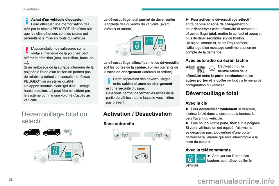 PEUGEOT PARTNER 2021  Manuel du propriétaire (in French) 26
Ouvertures
Achat d'un véhicule d'occasion
Faire effectuer une mémorisation des 
clés par le réseau PEUGEOT afin d'être sûr 
que les clés détenues sont les seules qui 
permettent