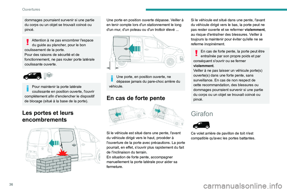 PEUGEOT PARTNER 2021 Manuel du propriétaire (in French) 36
Ouvertures
dommages pourraient survenir si une partie
du corps ou un objet se trouvait coincé ou
pincé.
Attention à ne pas encombrer l'espace du guide au plancher, pour le bon
coulissemen PEUGEOT PARTNER 2021 Manuel du propriétaire (in French) 36
Ouvertures
dommages pourraient survenir si une partie
du corps ou un objet se trouvait coincé ou
pincé.
Attention à ne pas encombrer l'espace du guide au plancher, pour le bon
coulissemen