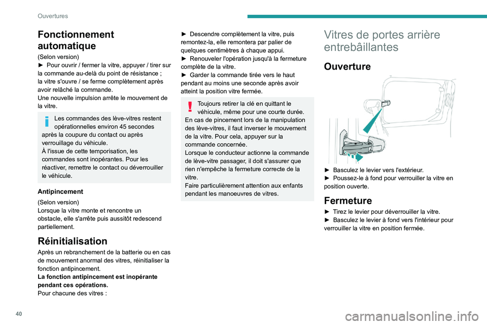 PEUGEOT PARTNER 2021  Manuel du propriétaire (in French) 40
Ouvertures
Fonctionnement 
automatique
(Selon version)► Pour ouvrir  / fermer la vitre, appuyer   / tirer sur la commande au-delà du point de résistance ; la vitre s'ouvre / se ferme compl