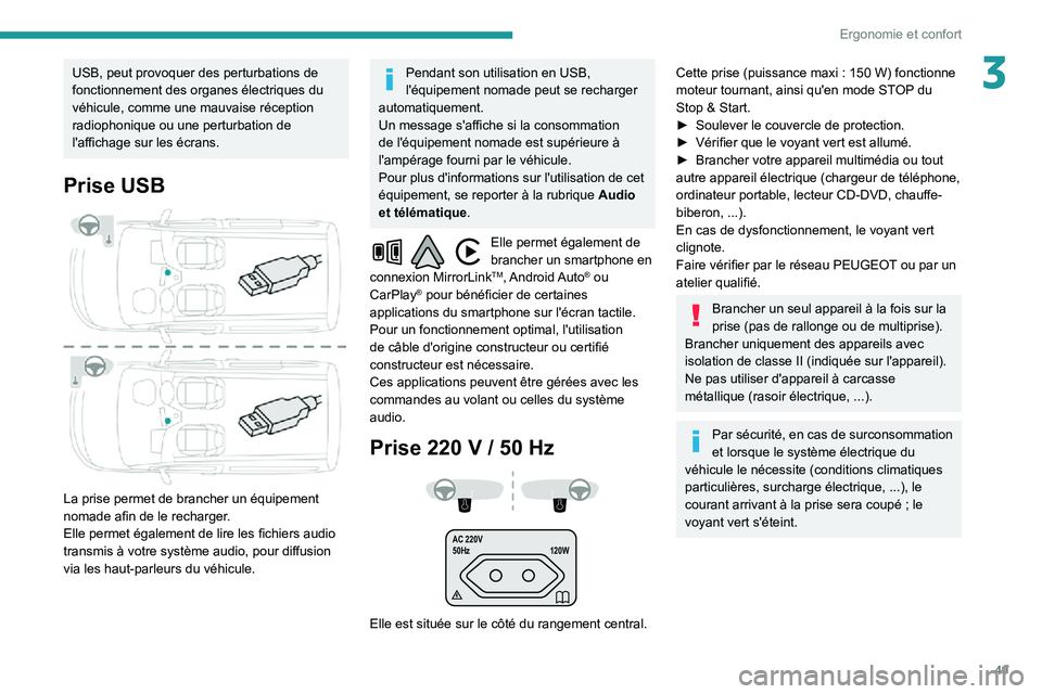 PEUGEOT PARTNER 2021 Manuel du propriétaire (in French) 49
Ergonomie et confort
3USB, peut provoquer des perturbations de
fonctionnement des organes électriques du
véhicule, comme une mauvaise réception
radiophonique ou une perturbation de
l'aff PEUGEOT PARTNER 2021 Manuel du propriétaire (in French) 49
Ergonomie et confort
3USB, peut provoquer des perturbations de
fonctionnement des organes électriques du
véhicule, comme une mauvaise réception
radiophonique ou une perturbation de
l'aff