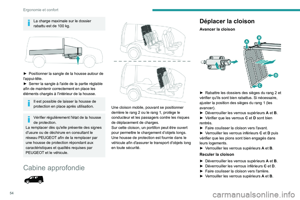 PEUGEOT PARTNER 2021 Manuel du propriétaire (in French) 54
Ergonomie et confort
La charge maximale sur le dossier rabattu est de 100 kg.
► Positionner la sangle de la housse autour de l'appui-tête.► Serrer la sangle à l'aide de la partie PEUGEOT PARTNER 2021 Manuel du propriétaire (in French) 54
Ergonomie et confort
La charge maximale sur le dossier rabattu est de 100 kg.
► Positionner la sangle de la housse autour de l'appui-tête.► Serrer la sangle à l'aide de la partie