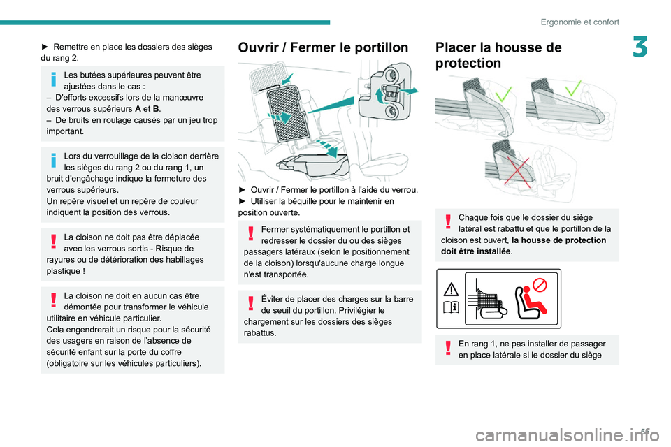 PEUGEOT PARTNER 2021 Manuel du propriétaire (in French) 55
Ergonomie et confort
3► Remettre en place les dossiers des sièges du rang 2.
Les butées supérieures peuvent être ajustées dans le cas :– D'efforts excessifs lors de la manœuvre des ve PEUGEOT PARTNER 2021 Manuel du propriétaire (in French) 55
Ergonomie et confort
3► Remettre en place les dossiers des sièges du rang 2.
Les butées supérieures peuvent être ajustées dans le cas :– D'efforts excessifs lors de la manœuvre des ve