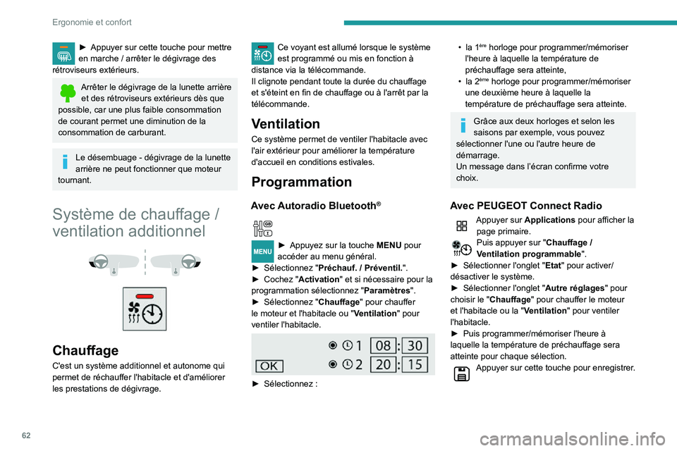PEUGEOT PARTNER 2021 Manuel du propriétaire (in French) 62
Ergonomie et confort
► Appuyer sur cette touche pour mettre en marche / arrêter le dégivrage des rétroviseurs extérieurs.
Arrêter le dégivrage de la lunette arrière et des rétroviseurs ex PEUGEOT PARTNER 2021 Manuel du propriétaire (in French) 62
Ergonomie et confort
► Appuyer sur cette touche pour mettre en marche / arrêter le dégivrage des rétroviseurs extérieurs.
Arrêter le dégivrage de la lunette arrière et des rétroviseurs ex